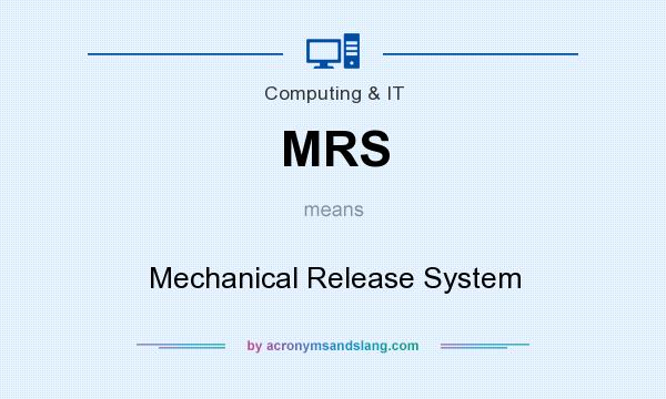 What does MRS mean? It stands for Mechanical Release System