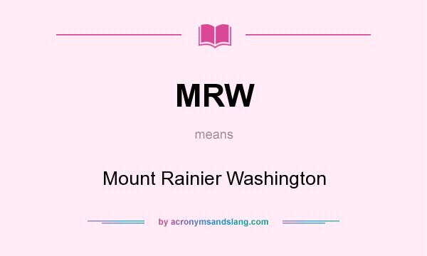 What does MRW mean? It stands for Mount Rainier Washington