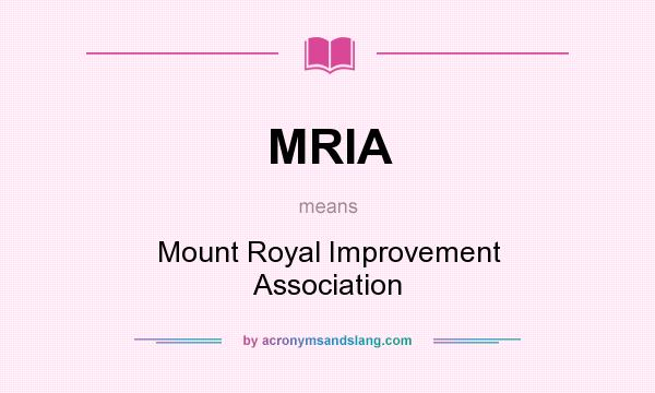 What does MRIA mean? It stands for Mount Royal Improvement Association