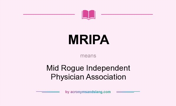 What does MRIPA mean? It stands for Mid Rogue Independent Physician Association