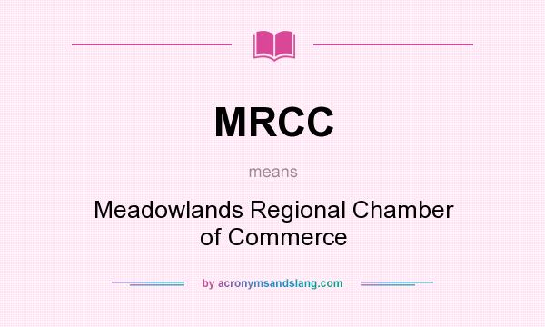 What does MRCC mean? It stands for Meadowlands Regional Chamber of Commerce