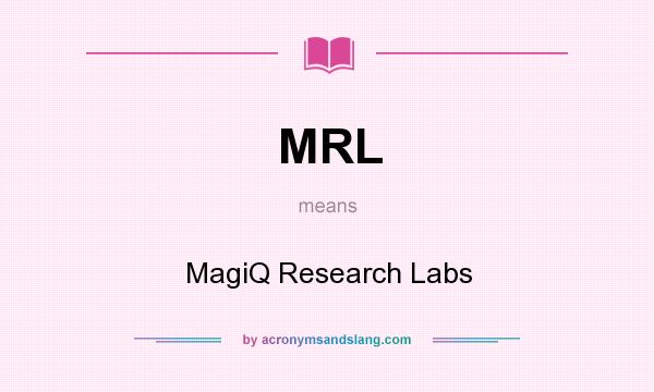 What does MRL mean? It stands for MagiQ Research Labs