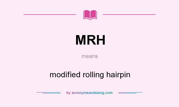 What does MRH mean? It stands for modified rolling hairpin