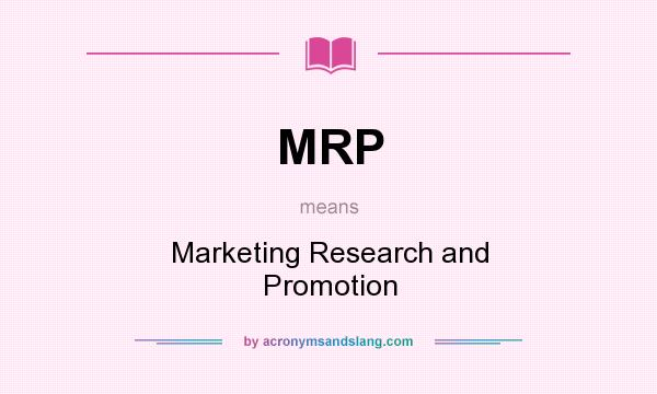 What does MRP mean? It stands for Marketing Research and Promotion
