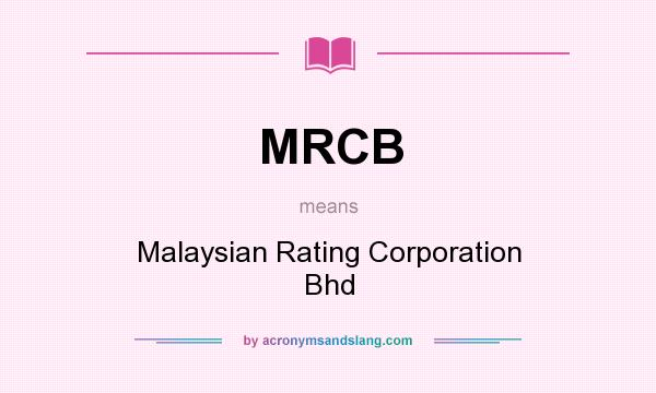 What does MRCB mean? It stands for Malaysian Rating Corporation Bhd
