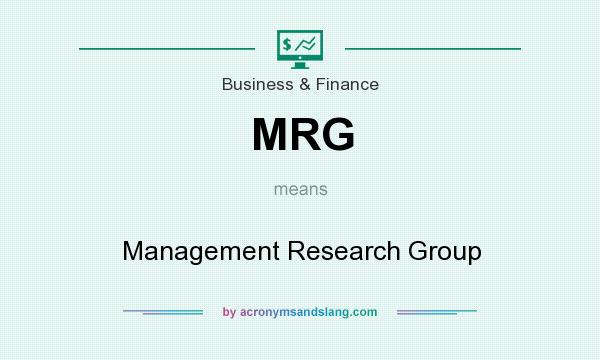 What does MRG mean? It stands for Management Research Group