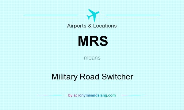 What does MRS mean? It stands for Military Road Switcher