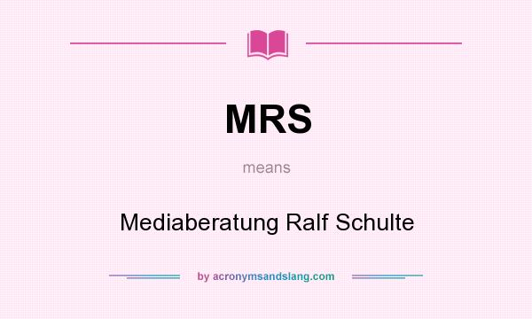 What does MRS mean? It stands for Mediaberatung Ralf Schulte