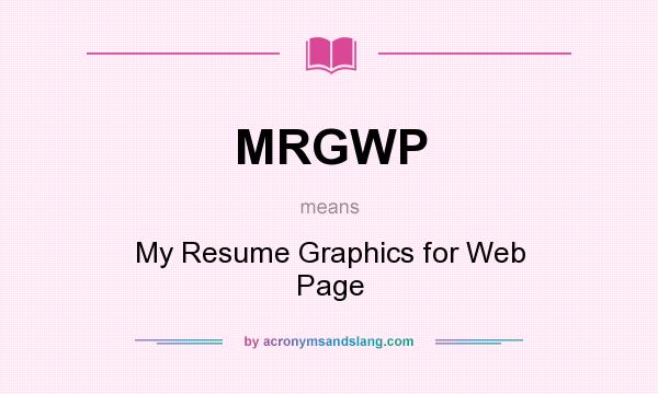 What does MRGWP mean? It stands for My Resume Graphics for Web Page