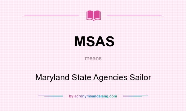 What does MSAS mean? It stands for Maryland State Agencies Sailor