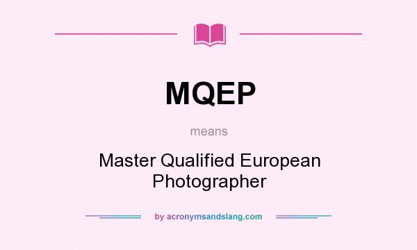 What does MQEP mean? It stands for Master Qualified European Photographer