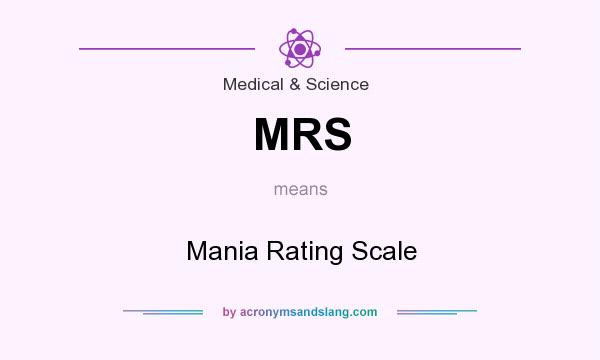 What does MRS mean? It stands for Mania Rating Scale