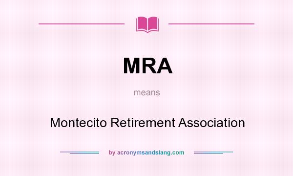 What does MRA mean? It stands for Montecito Retirement Association