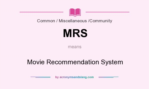What does MRS mean? It stands for Movie Recommendation System