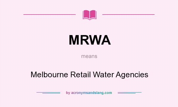 What does MRWA mean? It stands for Melbourne Retail Water Agencies