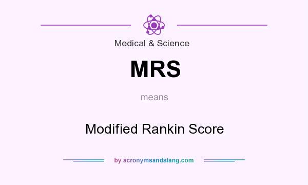 What does MRS mean? It stands for Modified Rankin Score