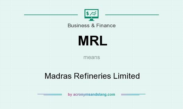 What does MRL mean? It stands for Madras Refineries Limited
