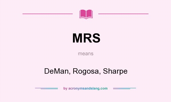 What does MRS mean? It stands for DeMan, Rogosa, Sharpe