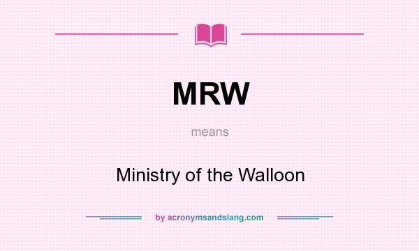 What does MRW mean? It stands for Ministry of the Walloon