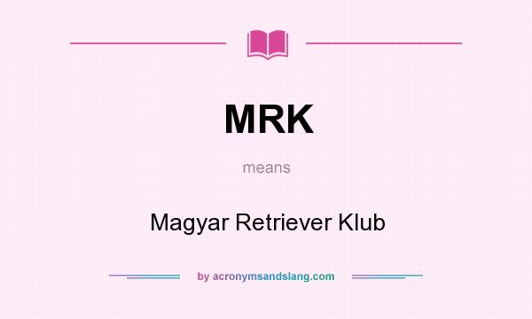 What does MRK mean? It stands for Magyar Retriever Klub