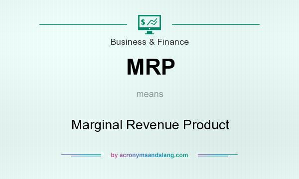 What does MRP mean? It stands for Marginal Revenue Product