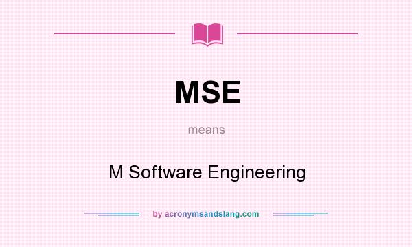 What does MSE mean? It stands for M Software Engineering