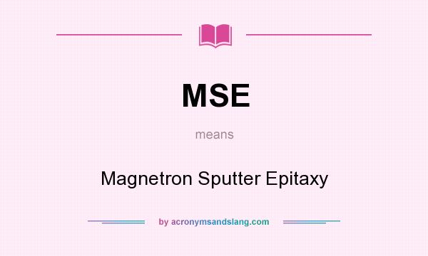 What does MSE mean? It stands for Magnetron Sputter Epitaxy