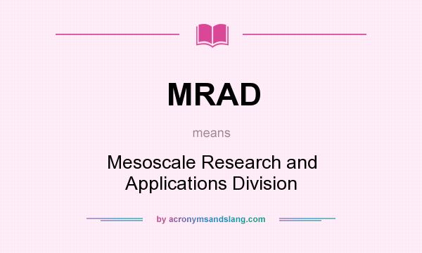 What does MRAD mean? It stands for Mesoscale Research and Applications Division