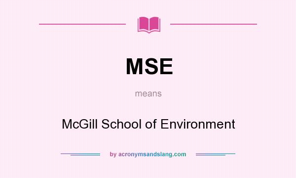 What does MSE mean? It stands for McGill School of Environment