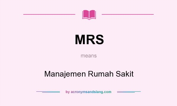 What does MRS mean? It stands for Manajemen Rumah Sakit
