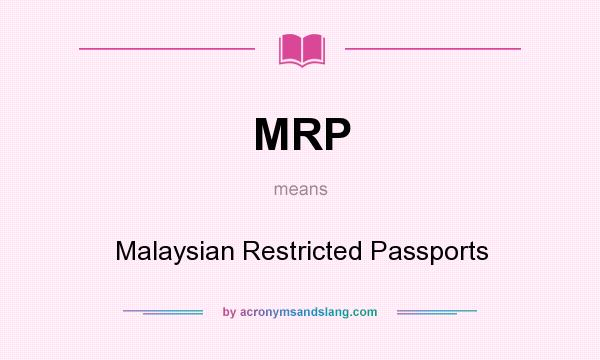 What does MRP mean? It stands for Malaysian Restricted Passports
