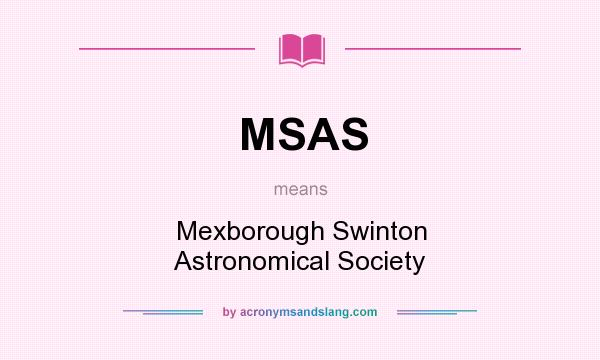 What does MSAS mean? It stands for Mexborough Swinton Astronomical Society