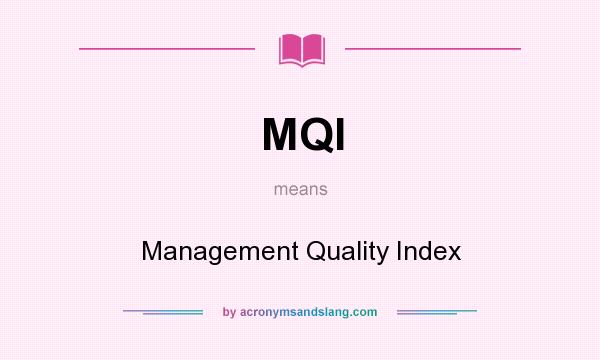 What does MQI mean? It stands for Management Quality Index