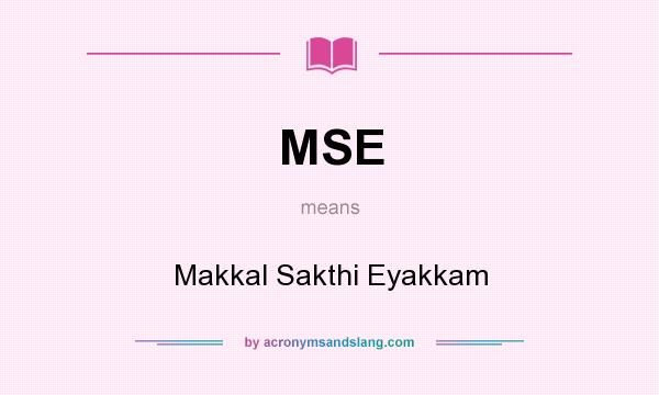 What does MSE mean? It stands for Makkal Sakthi Eyakkam