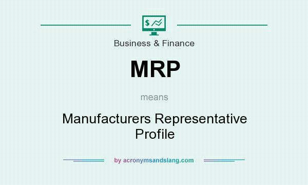 What does MRP mean? It stands for Manufacturers Representative Profile