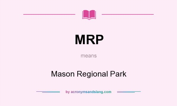 What does MRP mean? It stands for Mason Regional Park