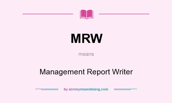 What does MRW mean? It stands for Management Report Writer