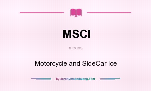 What does MSCI mean? It stands for Motorcycle and SideCar Ice