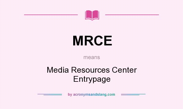 What does MRCE mean? It stands for Media Resources Center Entrypage