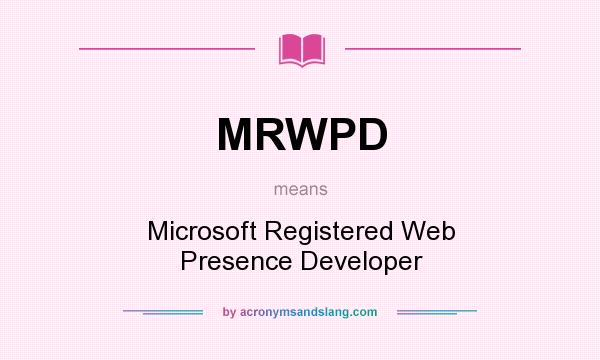 What does MRWPD mean? It stands for Microsoft Registered Web Presence Developer