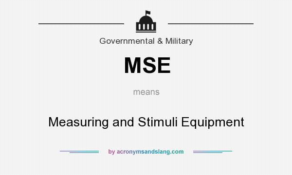 What does MSE mean? It stands for Measuring and Stimuli Equipment