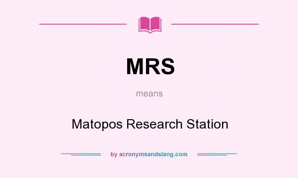 What does MRS mean? It stands for Matopos Research Station