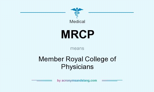 What does MRCP mean? It stands for Member Royal College of Physicians