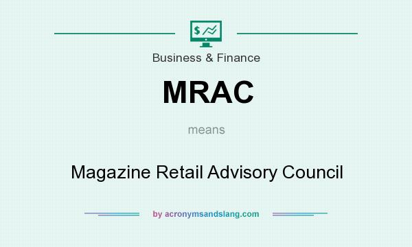 What does MRAC mean? It stands for Magazine Retail Advisory Council