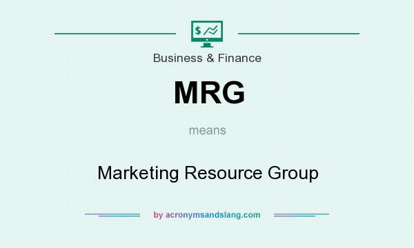 What does MRG mean? It stands for Marketing Resource Group