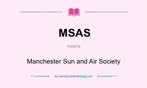 What does MSAS mean? It stands for Manchester Sun and Air Society