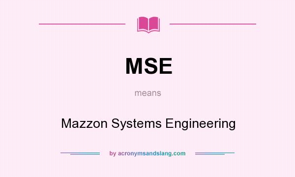 What does MSE mean? It stands for Mazzon Systems Engineering
