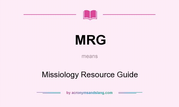 What does MRG mean? It stands for Missiology Resource Guide