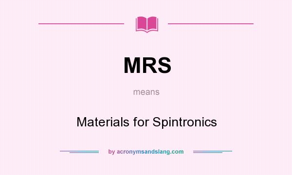 What does MRS mean? It stands for Materials for Spintronics