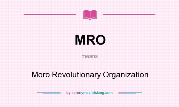 What does MRO mean? It stands for Moro Revolutionary Organization